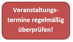 Veranstaltungstermine regelmäßig überprüfen